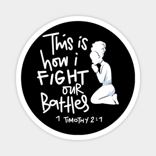 This is How I Fight My Battles - Intercessory Prayer Warrior Design Magnet